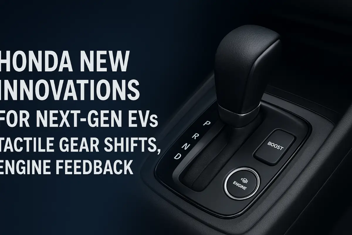 Honda New Innovations For Next-Gen EVs – टैक्टाइल गियर शिफ्ट्स और इंजन फीडबैक के साथ आने वाली है नई इलेक्ट्रिक टेक्नोलॉजी